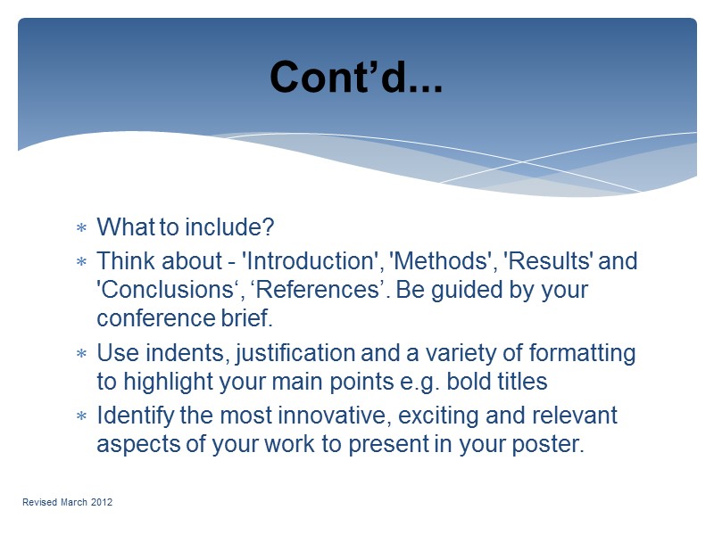 What to include? Think about - 'Introduction', 'Methods', 'Results' and 'Conclusions‘, ‘References’. Be guided